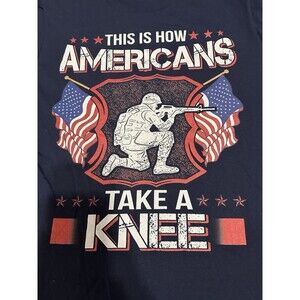 This Is How Americans Take A Knee T-Shirt Size L America First